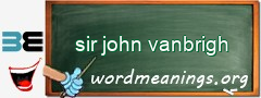 WordMeaning blackboard for sir john vanbrigh